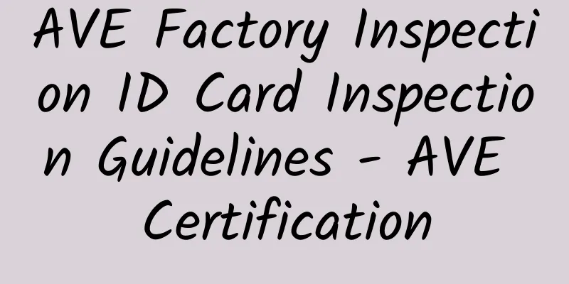 AVE Factory Inspection ID Card Inspection Guidelines - AVE Certification