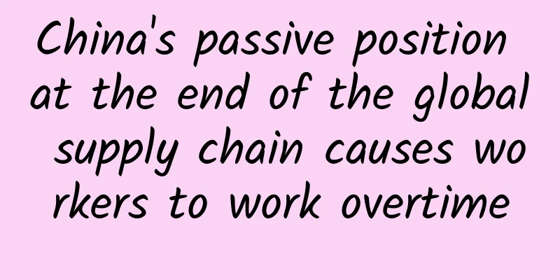 China's passive position at the end of the global supply chain causes workers to work overtime