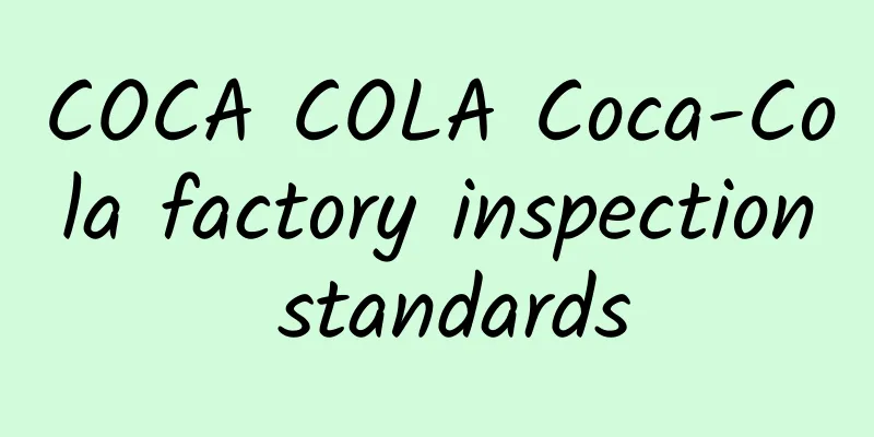 COCA COLA Coca-Cola factory inspection standards