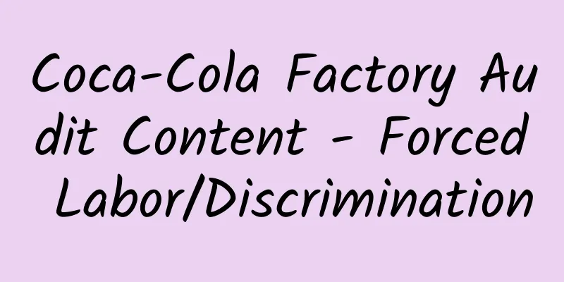 Coca-Cola Factory Audit Content - Forced Labor/Discrimination