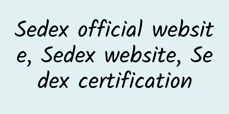 Sedex official website, Sedex website, Sedex certification