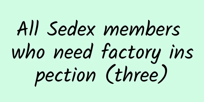 All Sedex members who need factory inspection (three)