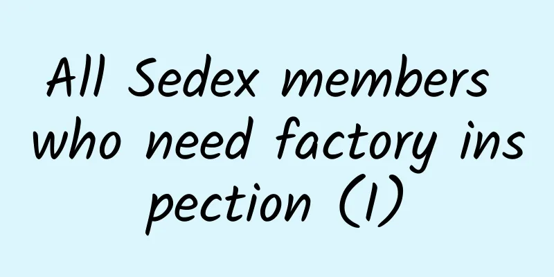 All Sedex members who need factory inspection (I)