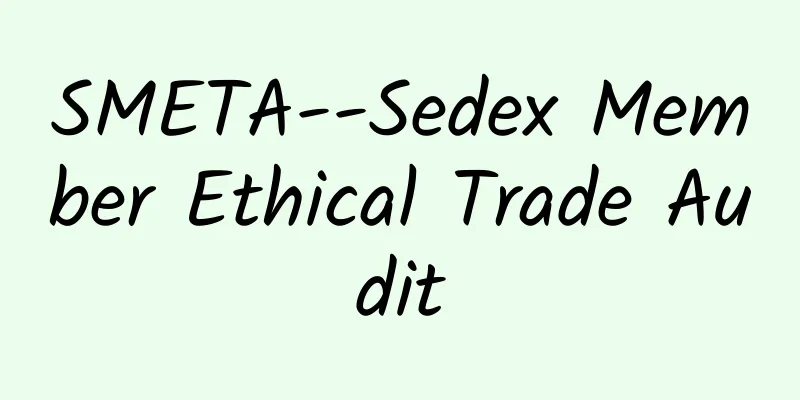 SMETA--Sedex Member Ethical Trade Audit