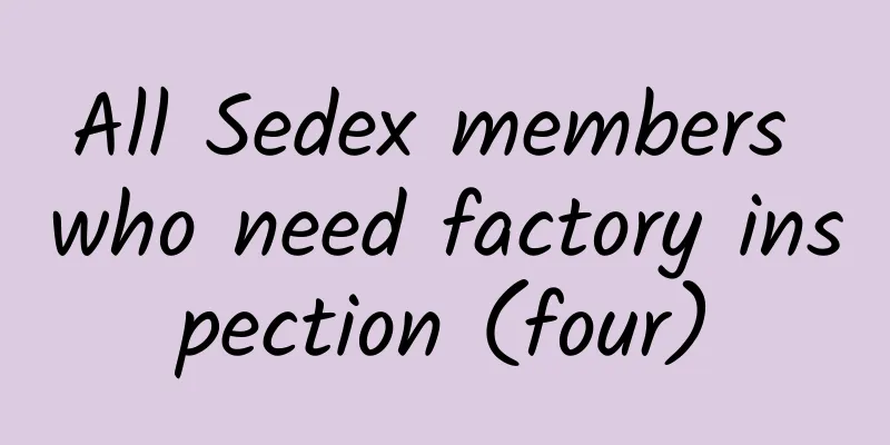 All Sedex members who need factory inspection (four)
