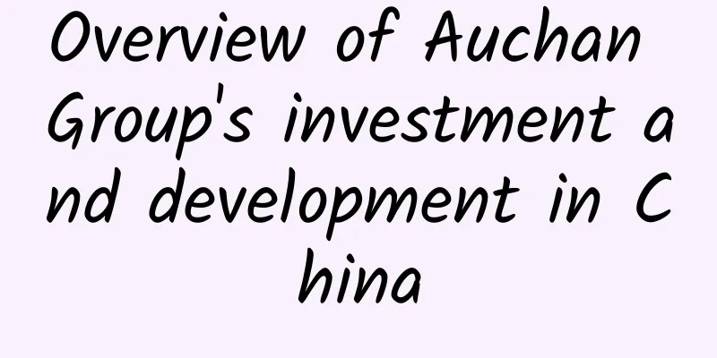 Overview of Auchan Group's investment and development in China