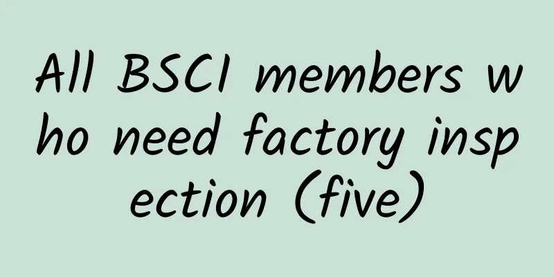 All BSCI members who need factory inspection (five)