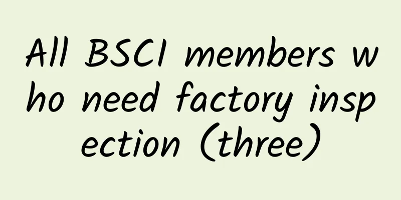 All BSCI members who need factory inspection (three)