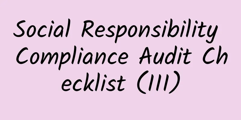 Social Responsibility Compliance Audit Checklist (III)