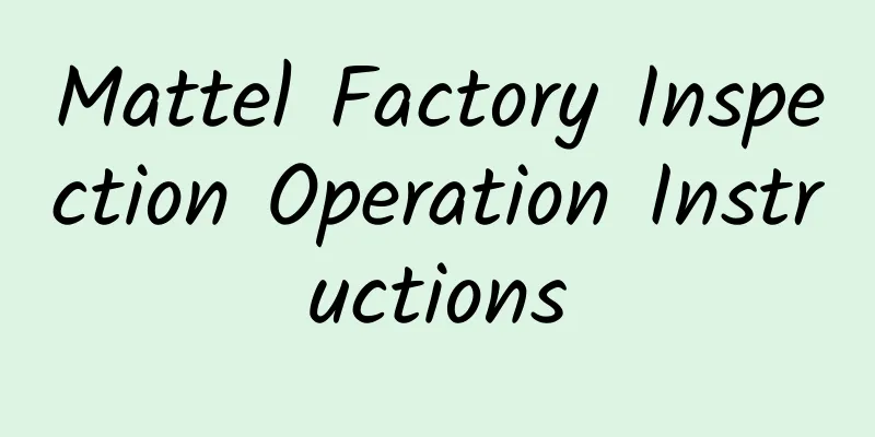 Mattel Factory Inspection Operation Instructions
