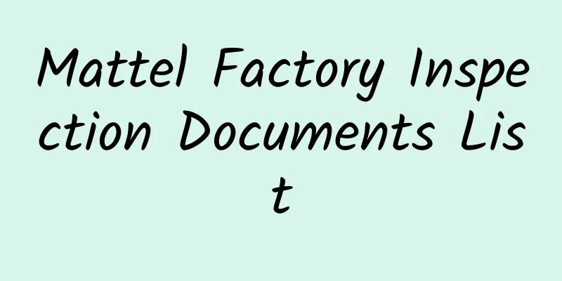 Mattel Factory Inspection Documents List