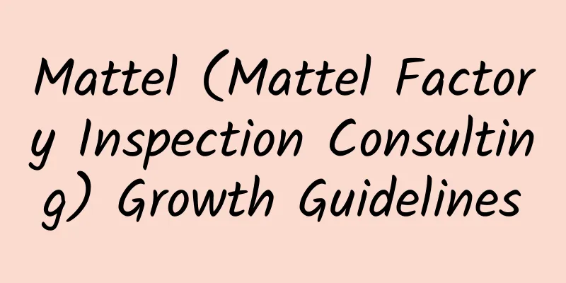 Mattel (Mattel Factory Inspection Consulting) Growth Guidelines