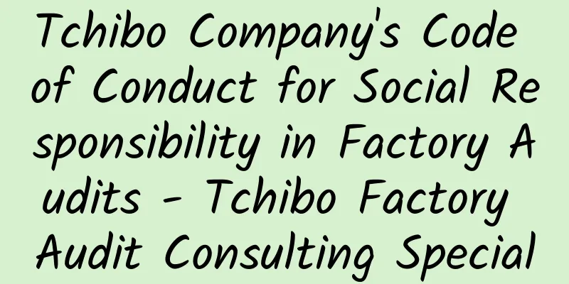 Tchibo Company's Code of Conduct for Social Responsibility in Factory Audits - Tchibo Factory Audit Consulting Special