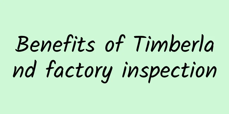 Benefits of Timberland factory inspection