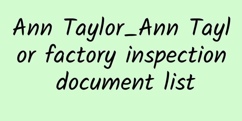 Ann Taylor_Ann Taylor factory inspection document list