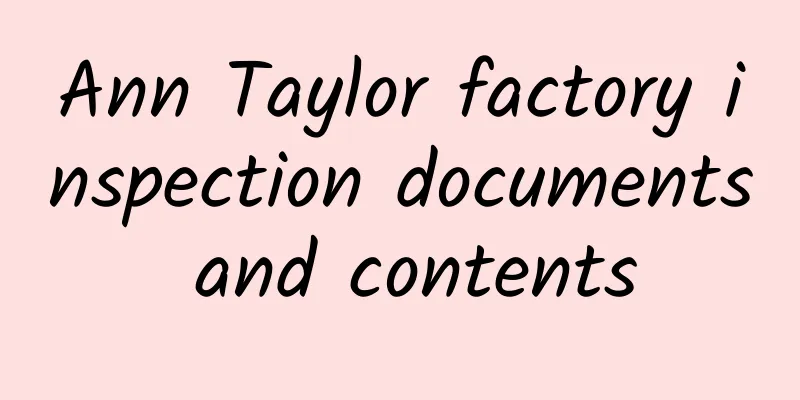 Ann Taylor factory inspection documents and contents