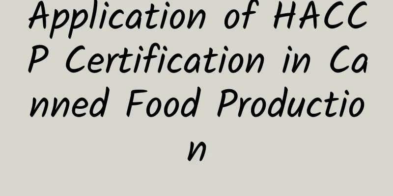 Application of HACCP Certification in Canned Food Production