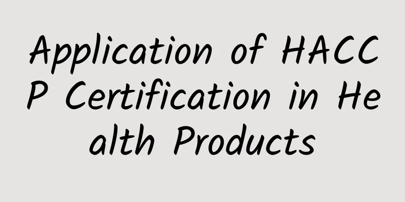 Application of HACCP Certification in Health Products