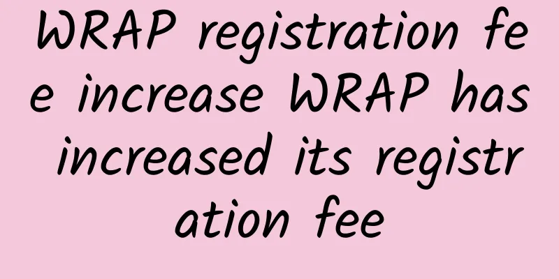 WRAP registration fee increase WRAP has increased its registration fee