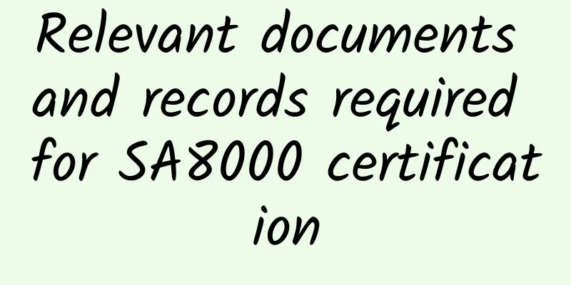 Relevant documents and records required for SA8000 certification