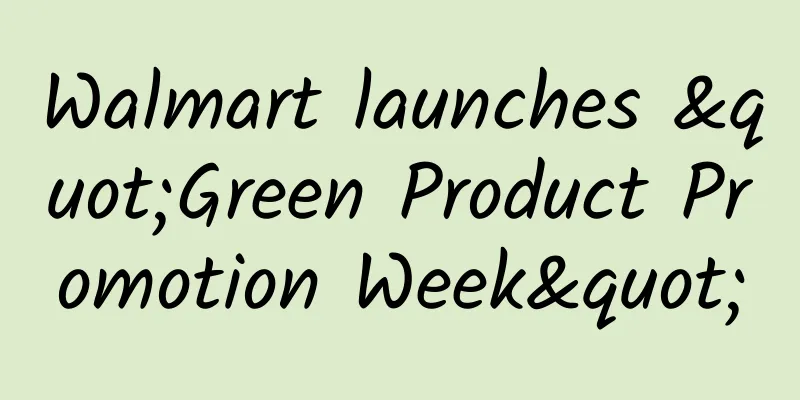 Walmart launches "Green Product Promotion Week"