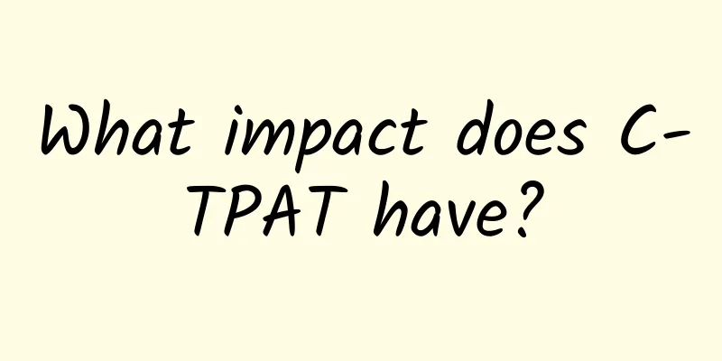 What impact does C-TPAT have?