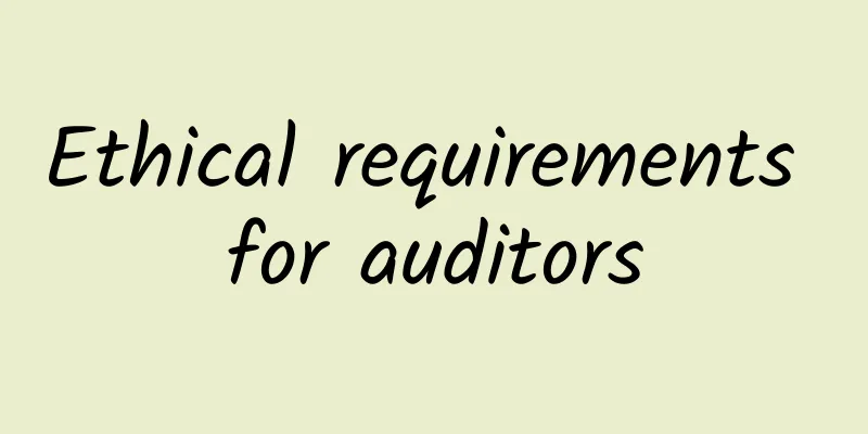 Ethical requirements for auditors