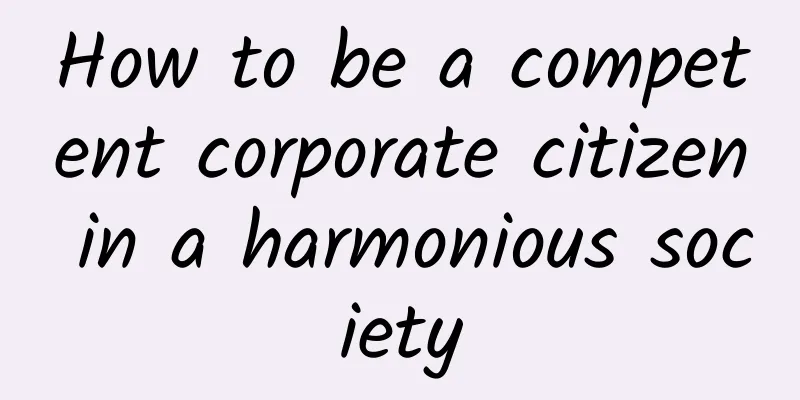 How to be a competent corporate citizen in a harmonious society