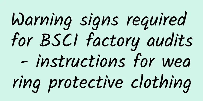 Warning signs required for BSCI factory audits - instructions for wearing protective clothing